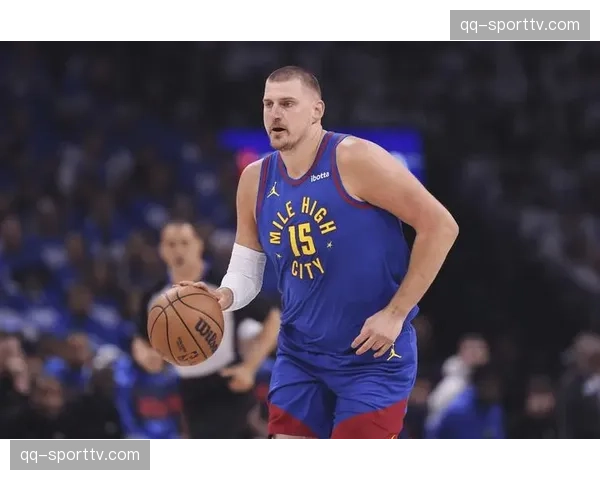 掘金约基奇带伤作战引关注 核心球员健康管理策略探讨